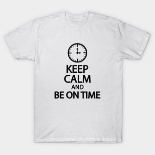 Keep calm and be on time T-Shirt